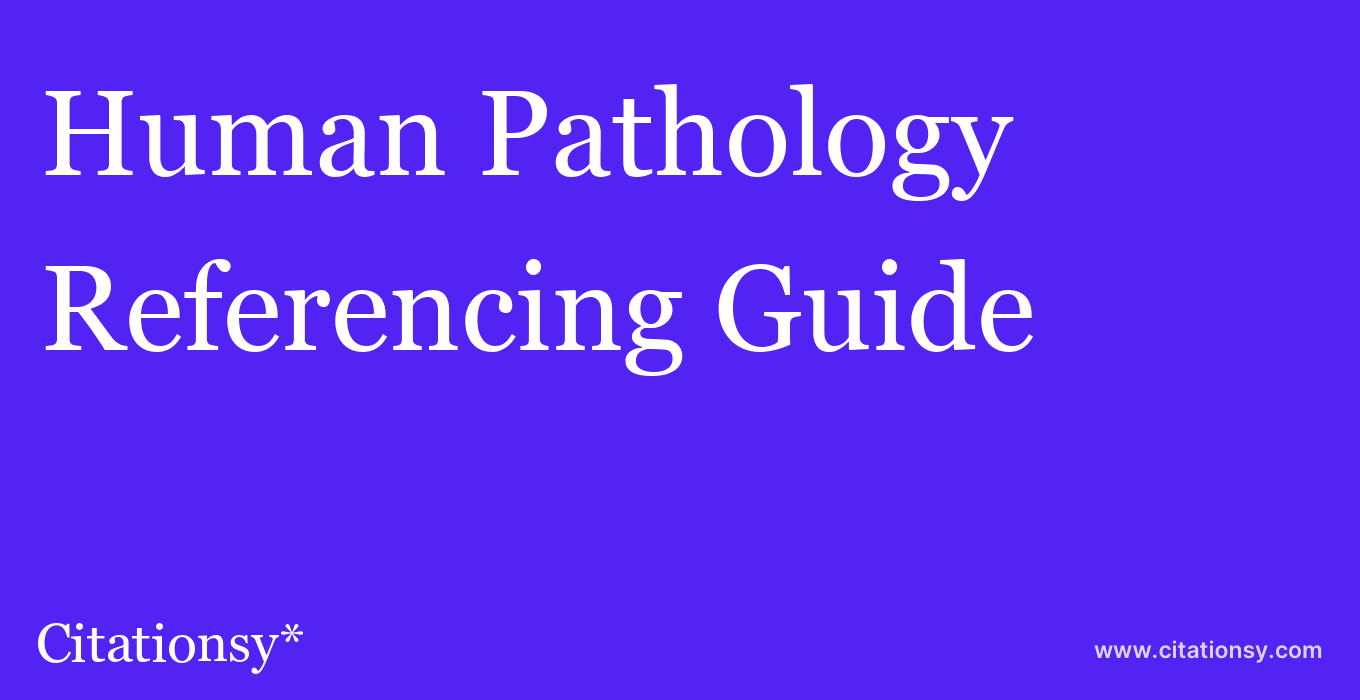 cite Human Pathology  — Referencing Guide